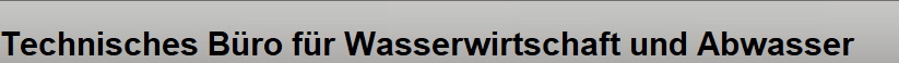 Technisches B�ro f�r Wasserwirtschaft und Abwasser